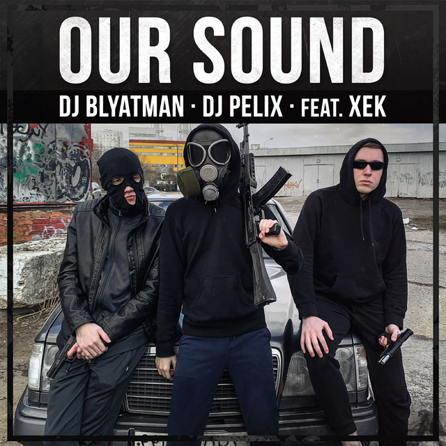 DJ Blyatman,DJ Pelix - Our Sound