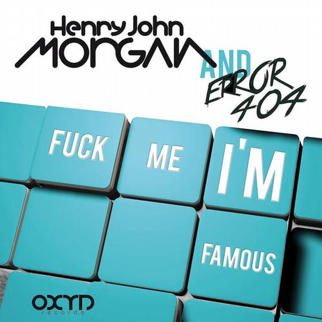 Henry John Morgan,Error404 - Me I m Famous (Original Mix)