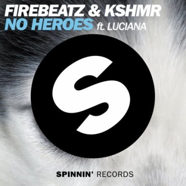 Firebeatz,KSHMR,Luciana - No Heroes (Original Mix)