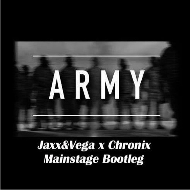 Jaxx & Vega,BL3R,Chronix Mainstage - Army (Jaxx & Vega Vs. Chronix Mainstage Bootleg)