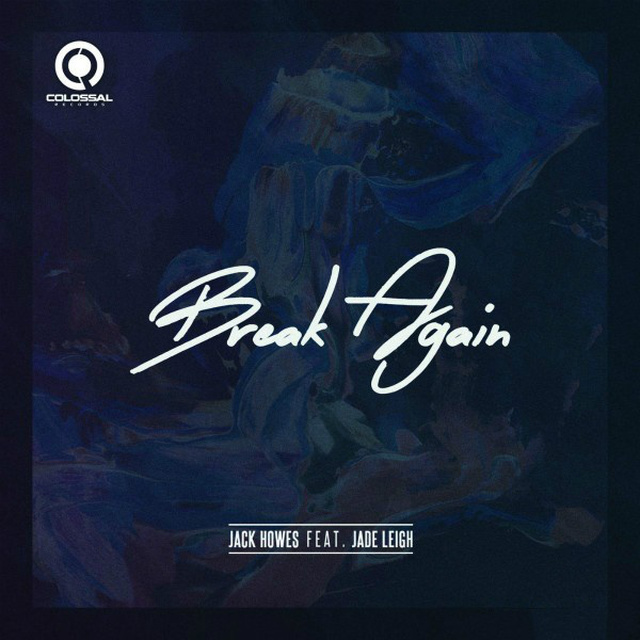 Jack Howes,Jade Leigh - Break Again (Original Mix)