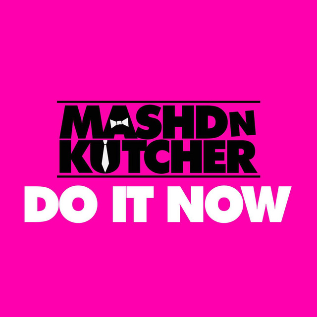 Mashd N Kutcher - Do It Now