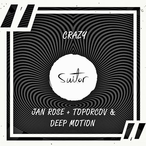 Toporcov, Deep Motion, Jan Ros&euml; - Crazy (Original Mix)