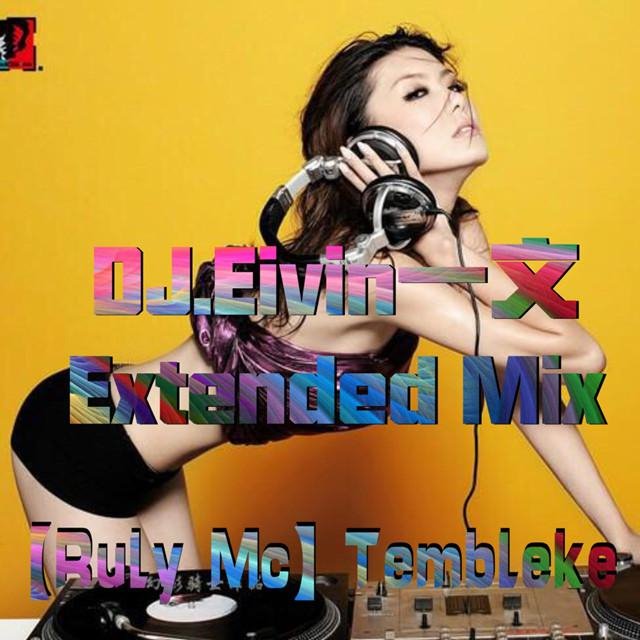 Ruly Mc-Tembleke(DJ.Eivin一文 Extended Mix)