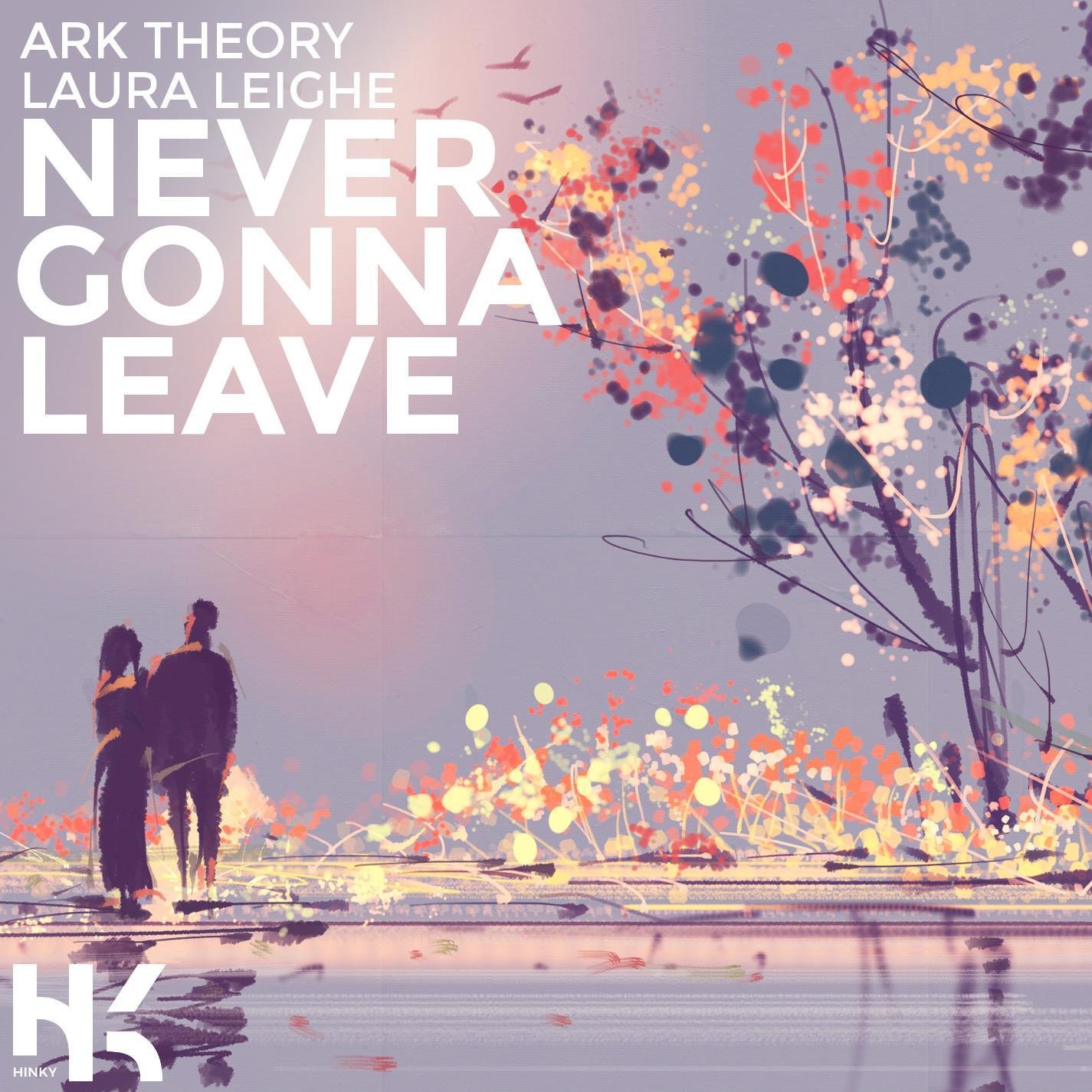 Ark Theory ft. Laura Leighe - Never Gonna Leave (Original Mix)