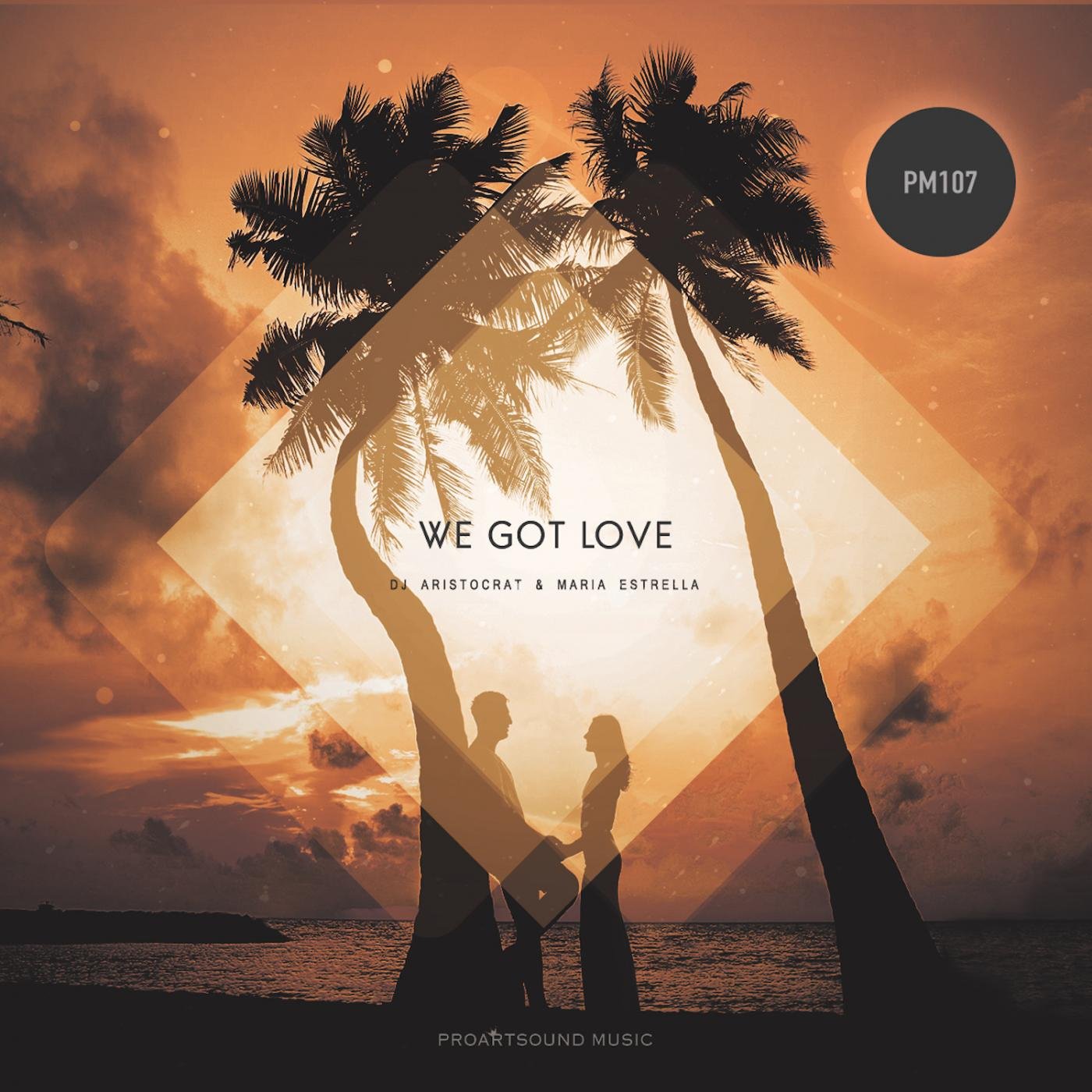 DJ Aristocrat & Maria Estrella - We Got Love (Original Mix)