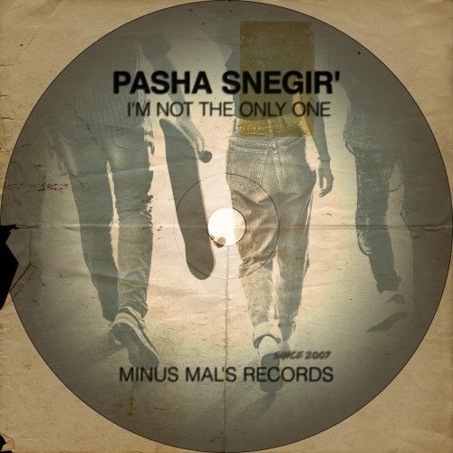 PASHA SNEGIR - I'm Not The Only One