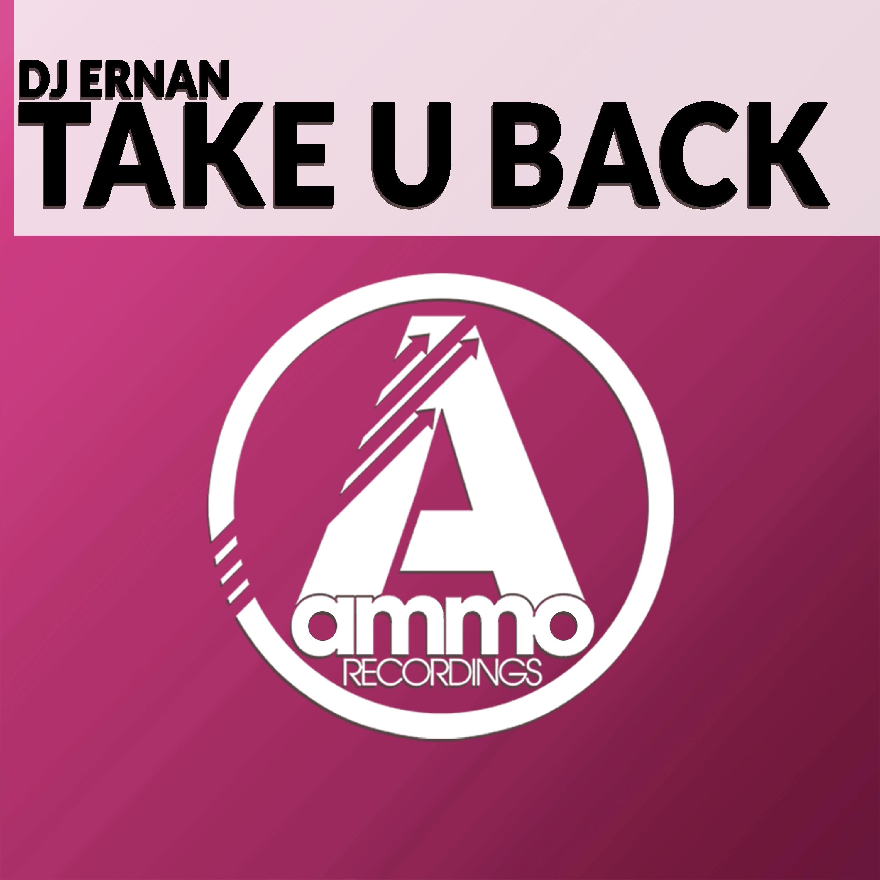 DJ Ernan - Take U Back (Original Mix)