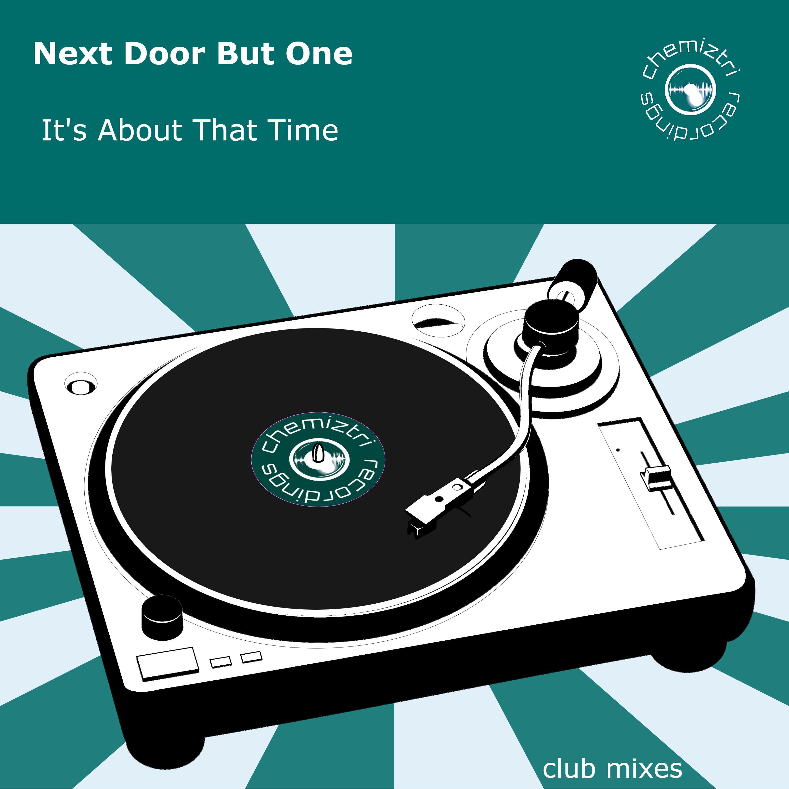 Next Door But One - It's About That Time (Club Mixes) (B.A.N.G! Remix)