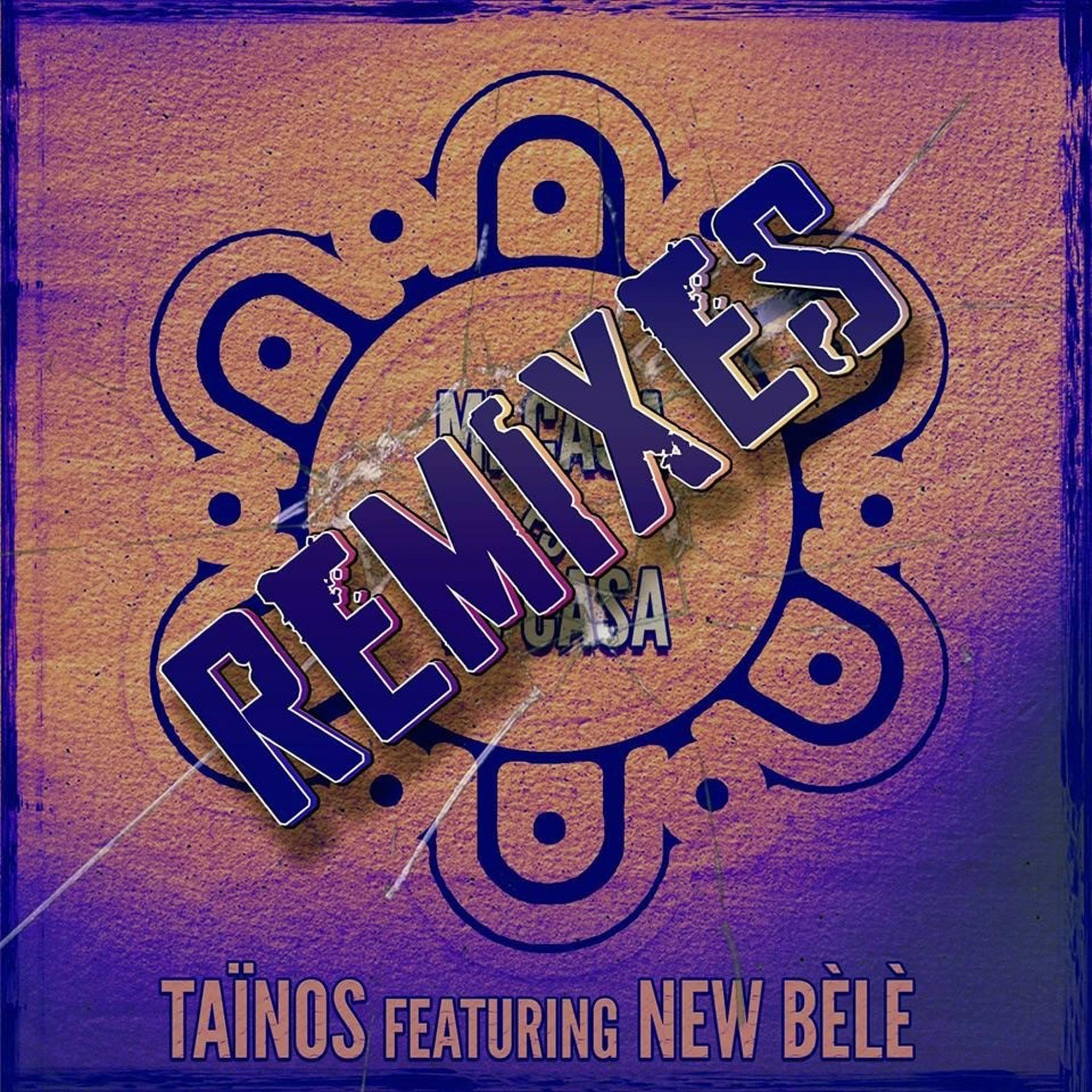 Tainos Feat New Bele - Mi Casa Es Tu Casa (Chelero Remix)