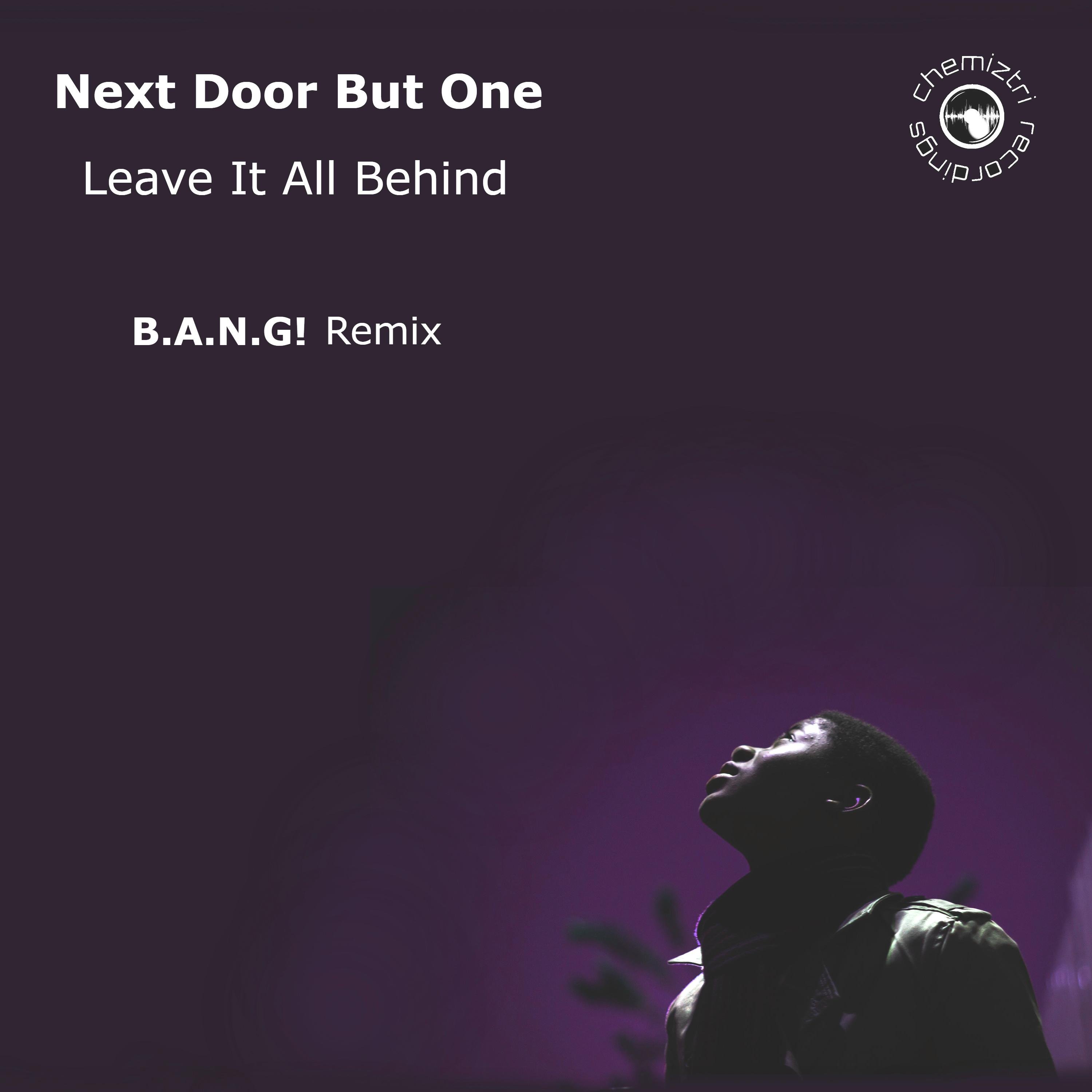 Next Door But One - Leave It All Behind (B.A.N.G! Remix)