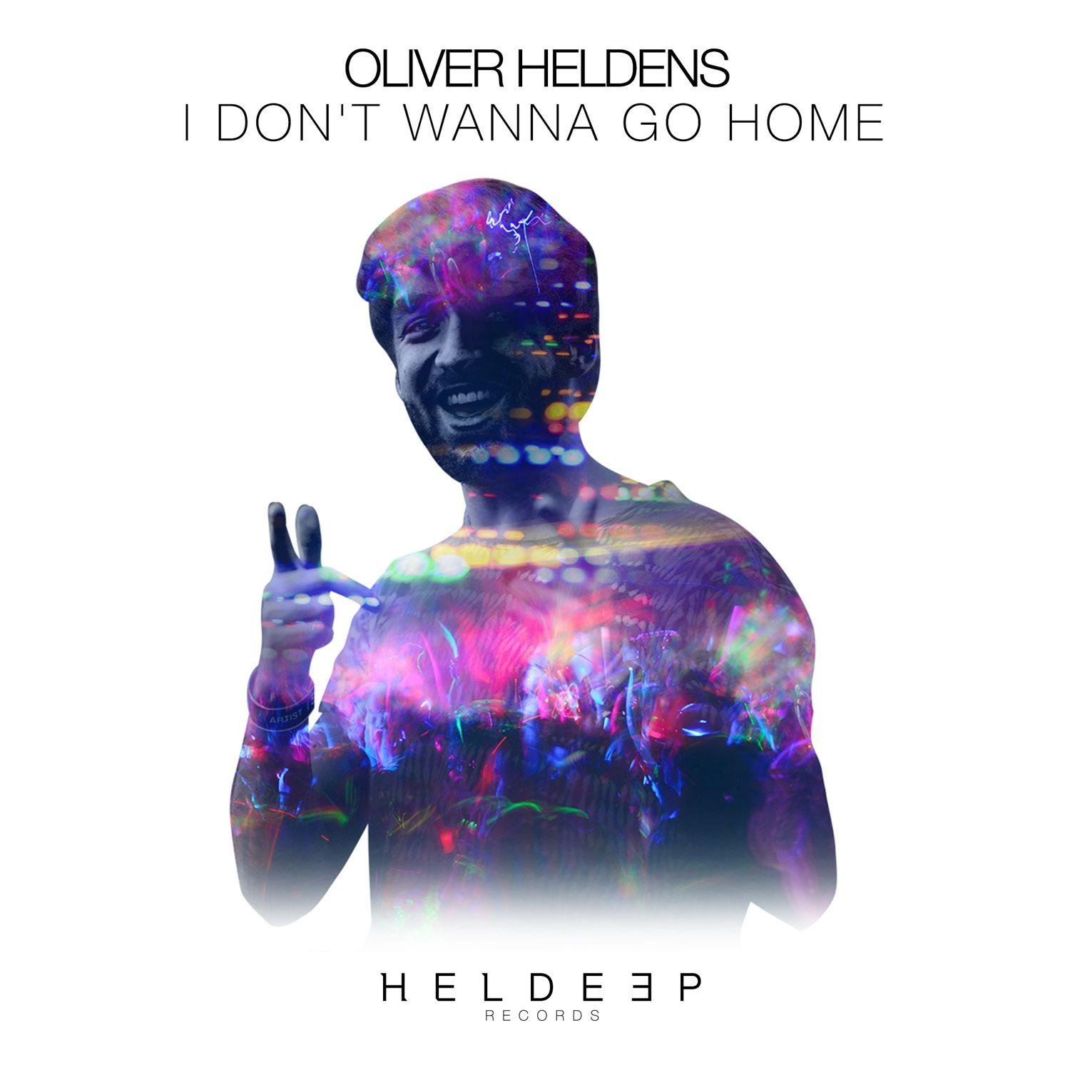Oliver Heldens - I Don't Wanna Go Home (Extended Mix)