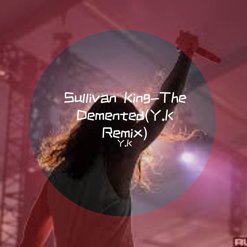 Sullivan King - The Demented (Original Mix)