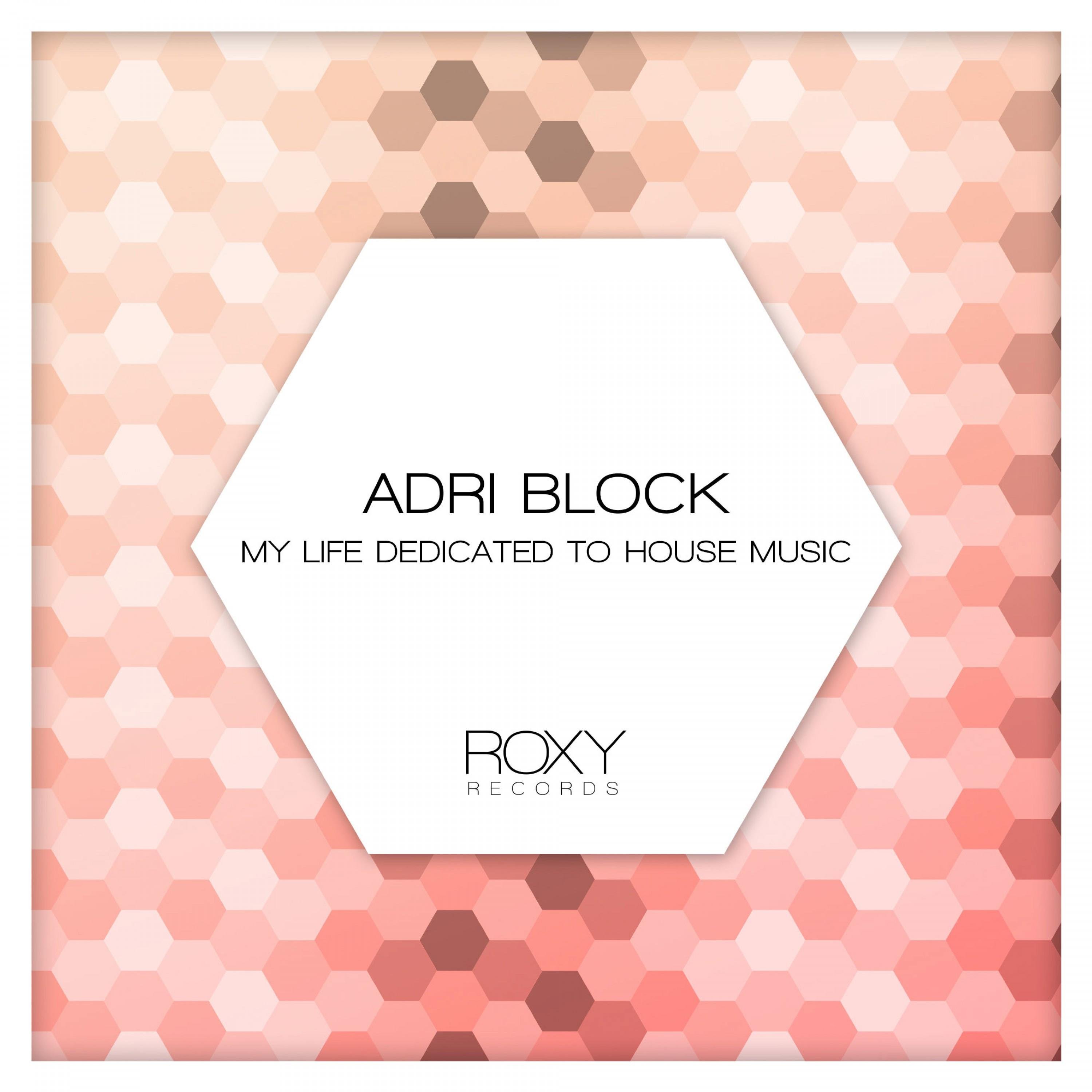 Adri Block, Block & Crown - Life Dedicated To House Music (B&C Clubmix)