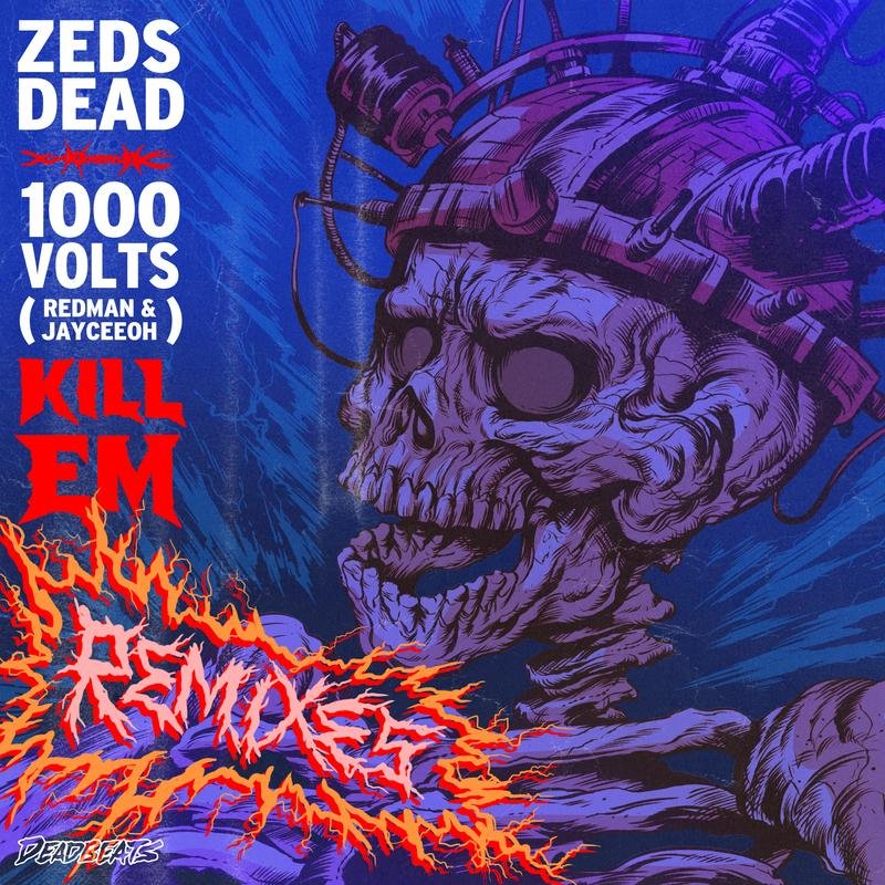 Zeds Dead, Redman, Jayceeoh, 1000volts - KIll Em (Holly Remix)