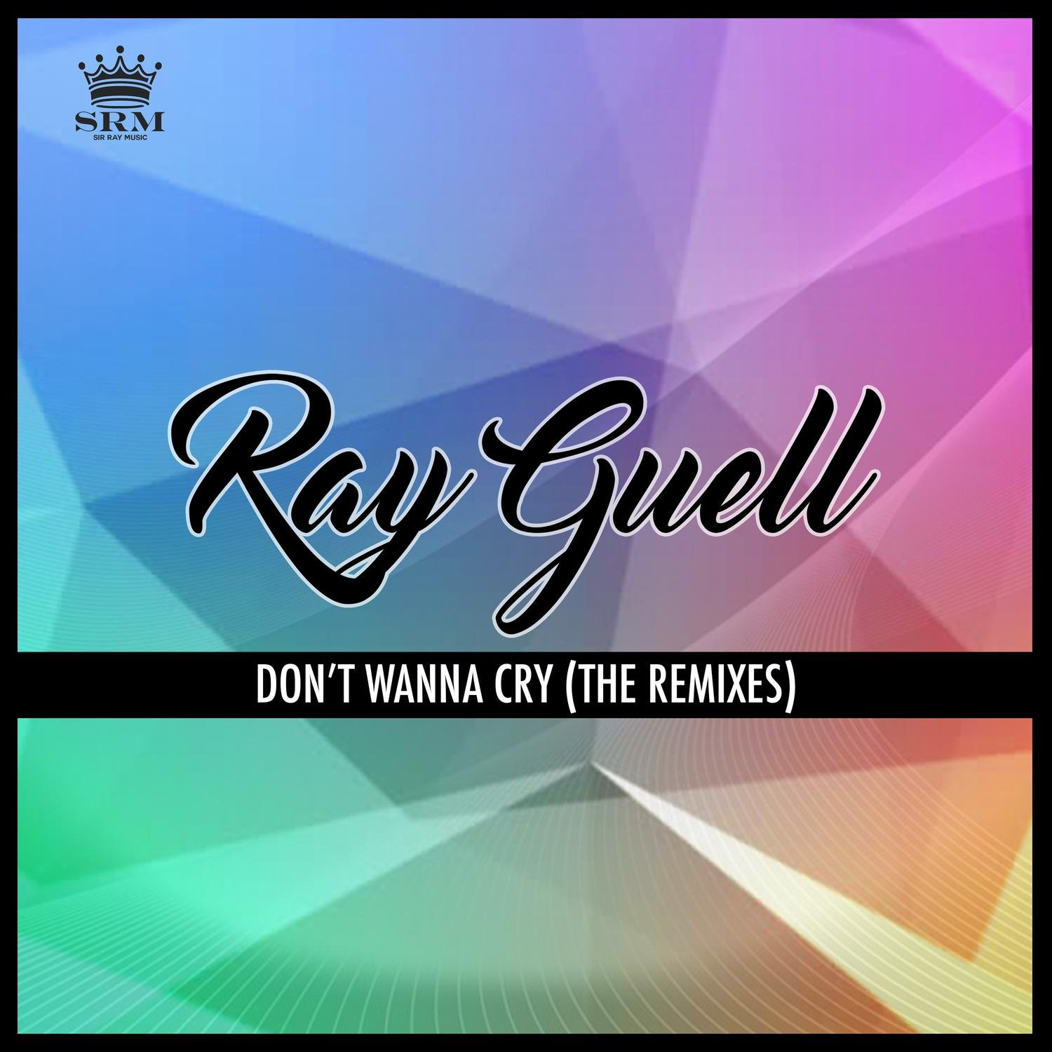 Ray Guell - Don't Wanna Cry (Dirty Werk Extended Mix)