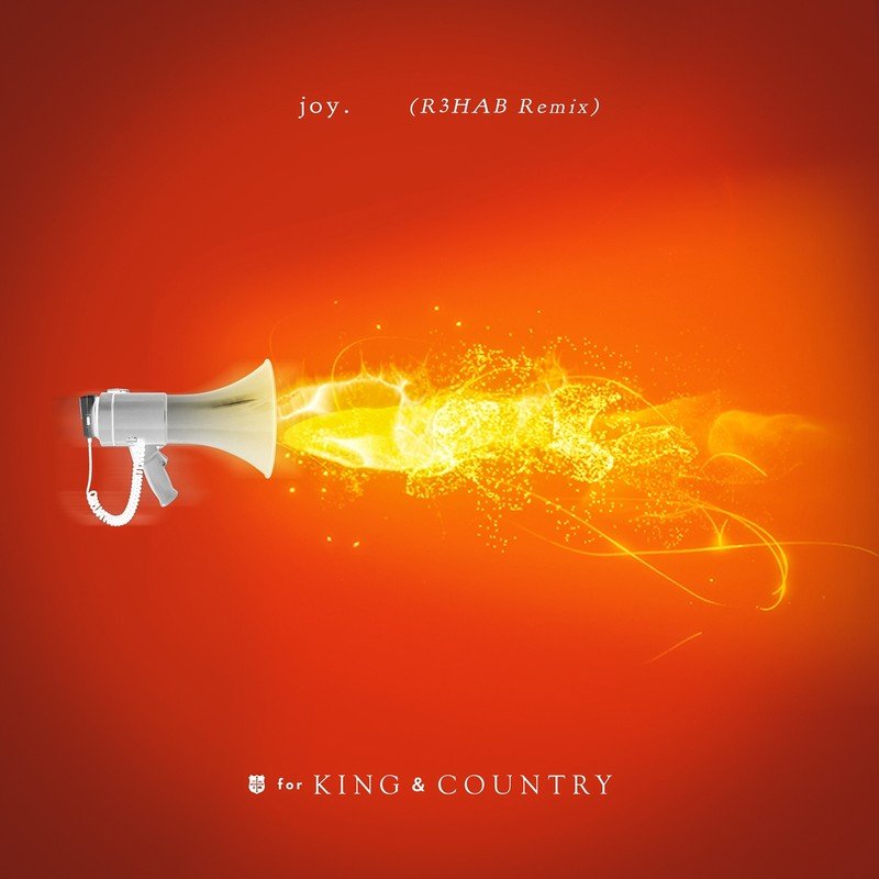 for King & Country - joy. (R3HAB Remix)