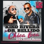 Kiko Rivera feat Dr Bellido - Chica Loca(Alex Grand Radio Remix)